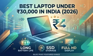Best Laptop Under ₹30,000 in India (2026): SSD, Full HD Display & Long Battery Life